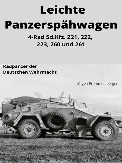 Title details for LEICHTE PANZERSPÄHWAGEN   4-Rad Sd.Kfz. 221, 222, 223, 260 und 261 by Jürgen Prommersberger - Available